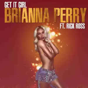 Brianna Perry - Get It Girl (ft. Rick Ross)